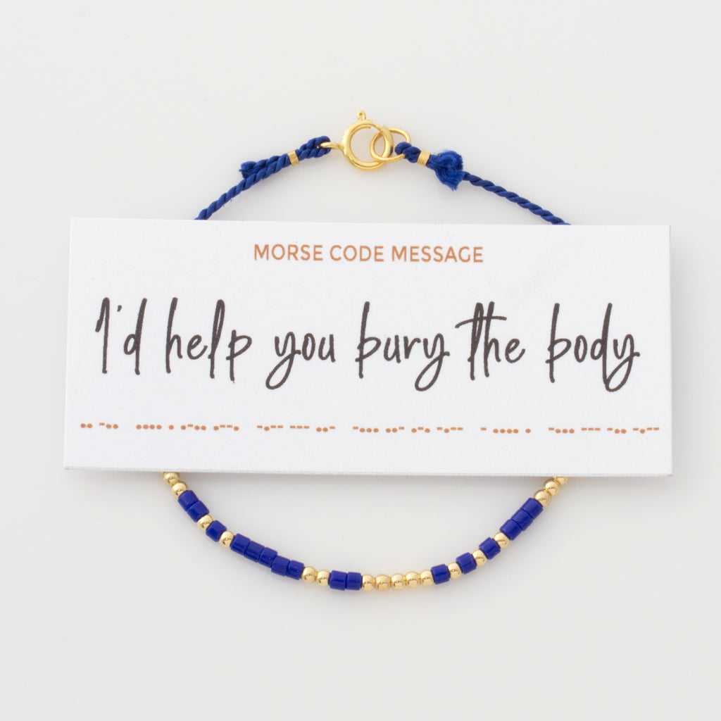 "I'd Help You Bury The Body" Silk Morse Code Bracelet