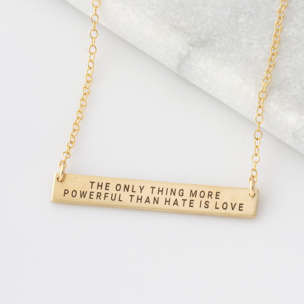 "The Only Thing More Powerful Than Hate Is Love" Long Bar Necklace
