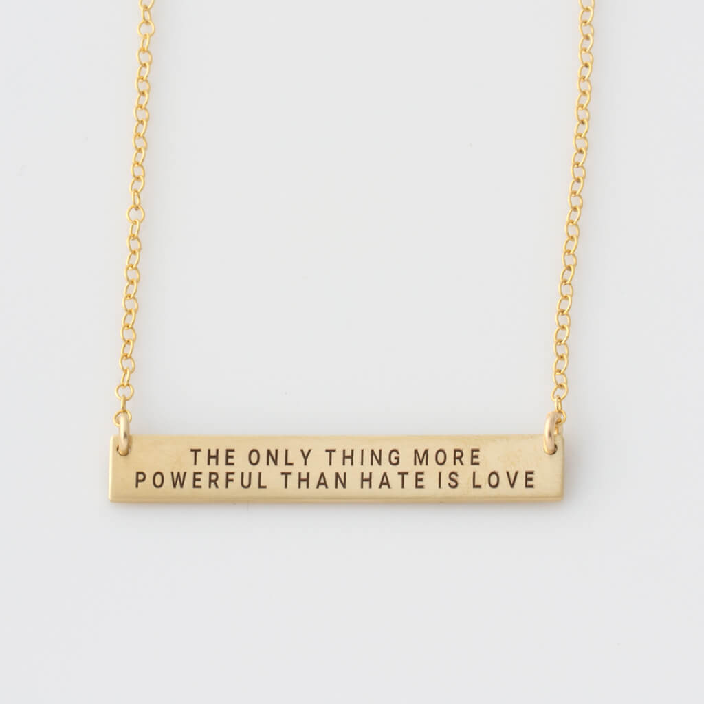 "The Only Thing More Powerful Than Hate Is Love" Long Bar Necklace