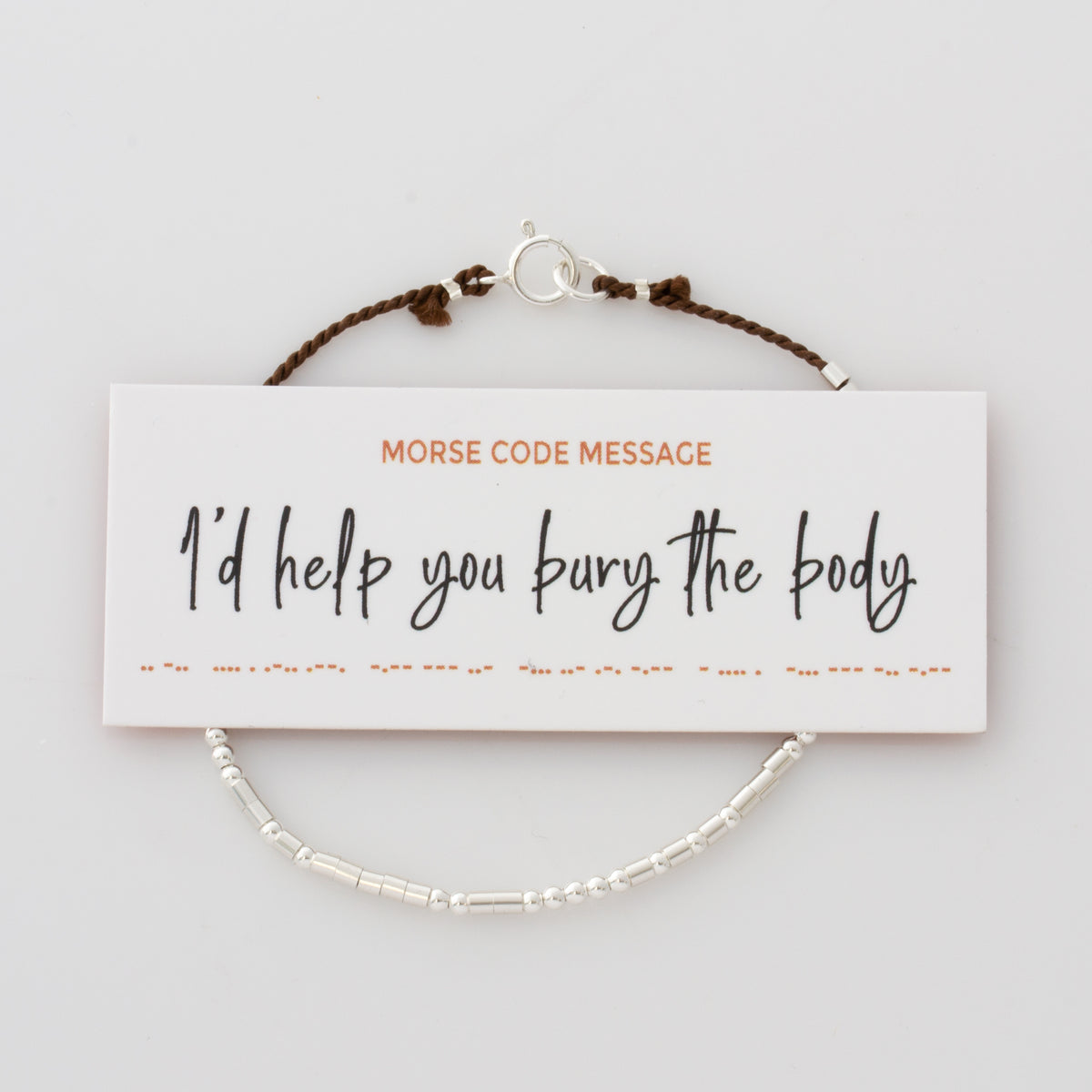 &quot;I&#39;d Help You Bury The Body&quot; Silver Silk Morse Code