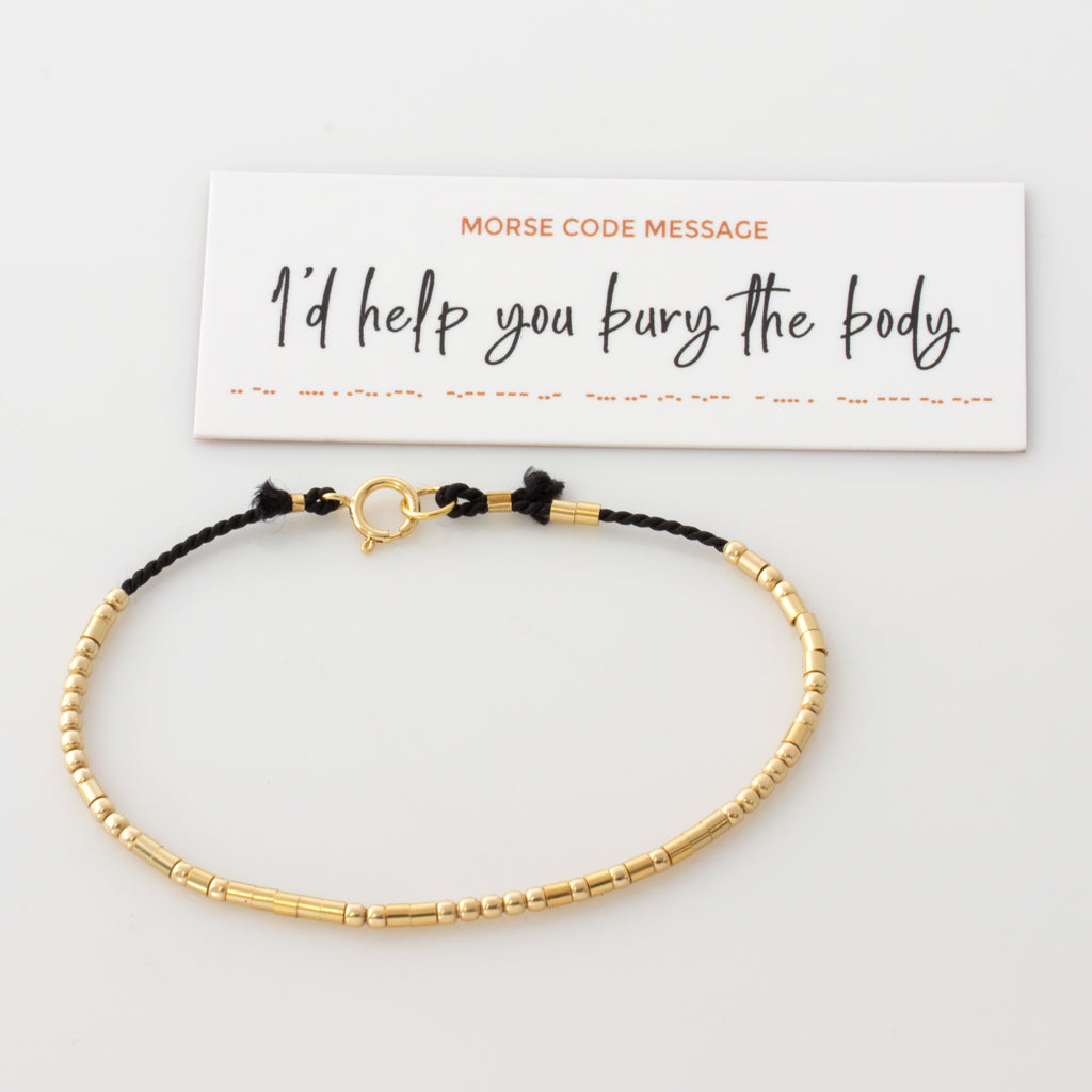 I'd Help You Bury The Body Morse Code Bracelet in 14K Gold I'd Help You Bury The Body Morse Code Bracelet in 14K Gold