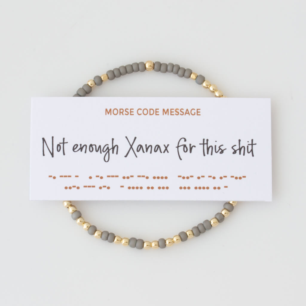 &quot;Not Enough Xanax For This Shit&quot; Endless Morse Code Bracelet
