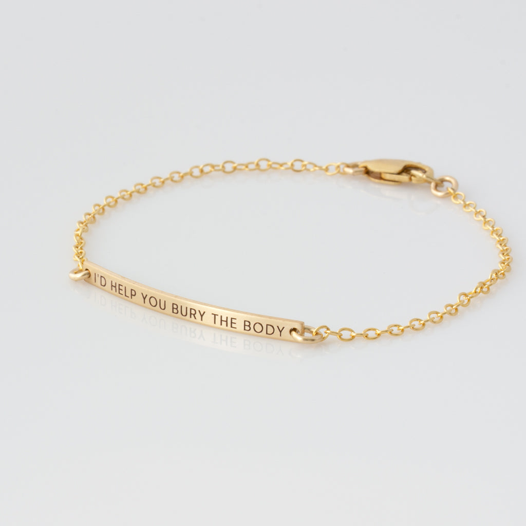 &quot;I&#39;d Help You Bury The Body&quot; Ultra Skinny Bar Bracelet