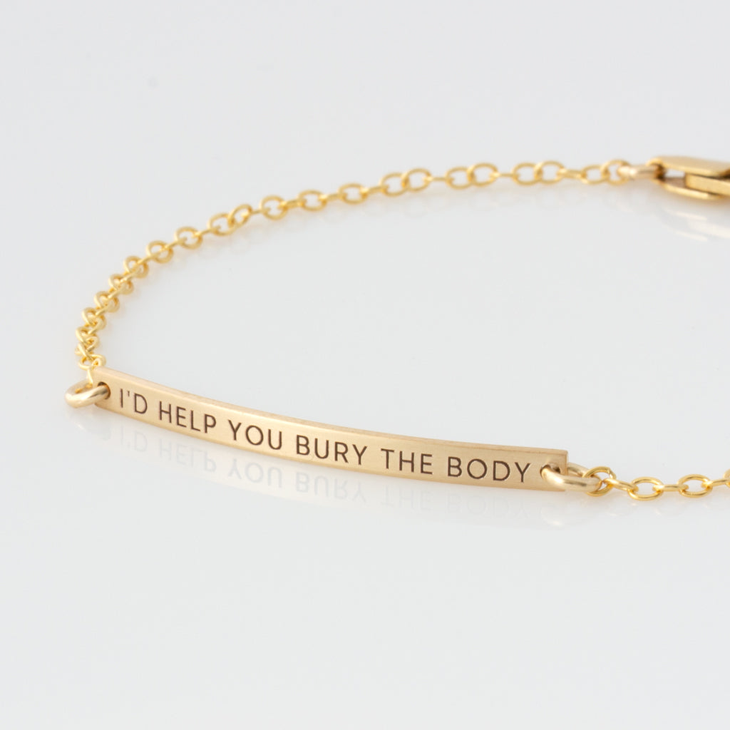 &quot;I&#39;d Help You Bury The Body&quot; Ultra Skinny Bar Bracelet